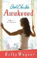 H Wagner - GodChicks Awakened A 90–Day Devotional, Häftad