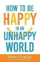bokomslag How to be Happy in an Unhappy World