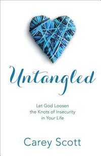 bokomslag Untangled  Let God Loosen the Knots of Insecurity in Your Life