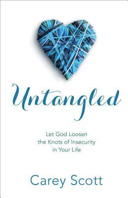 Untangled  Let God Loosen the Knots of Insecurity in Your Life 1