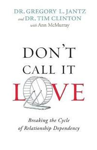 bokomslag Don`t Call It Love - Breaking the Cycle of Relationship Dependency