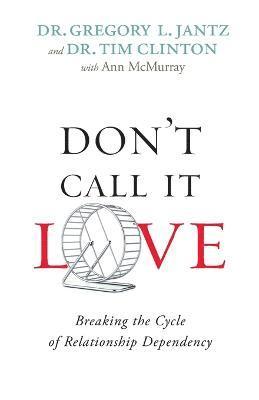 Don`t Call It Love  Breaking the Cycle of Relationship Dependency 1