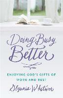 bokomslag Doing Busy Better: Enjoying God's Gifts of Work and Rest