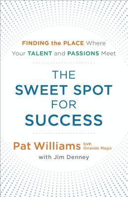 bokomslag The Sweet Spot for Success: Finding the Place Where Your Talent and Passions Meet