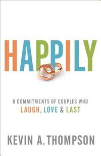 bokomslag Happily: 8 Commitments of Couples Who Laugh, Love & Last