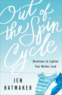 bokomslag Out of the Spin Cycle - Devotions to Lighten Your Mother Load