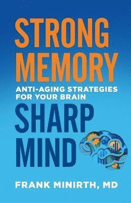 Strong Memory, Sharp Mind - Anti-Aging Strategies for Your Brain 1