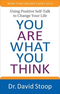 bokomslag You Are What You Think - Using Positive Self-Talk to Change Your Life
