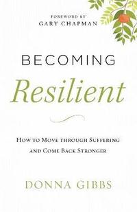 bokomslag Becoming Resilient - How to Move through Suffering and Come Back Stronger