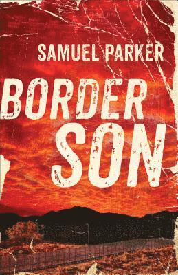Samuel Parker - Border Son, Häftad