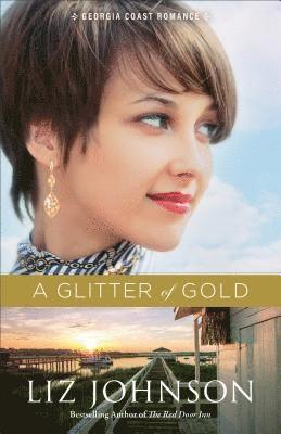 Liz Johnson - Glitter of Gold, A, Häftad