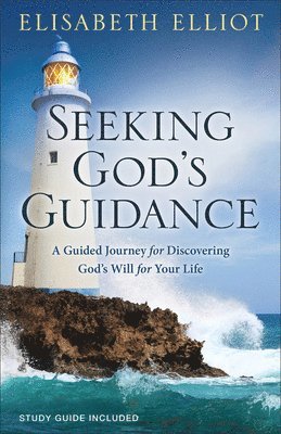 Elisabeth Elliot - Seeking God's Guidance: A Guided Journey for Discovering God's Will for Your Life, Häftad