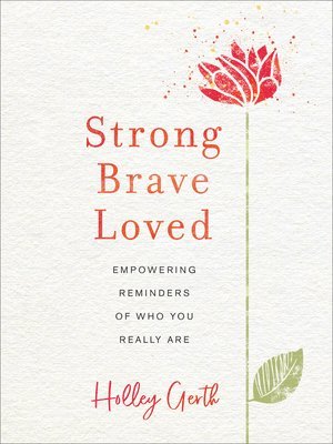 Strong, Brave, Loved  Empowering Reminders of Who You Really Are 1