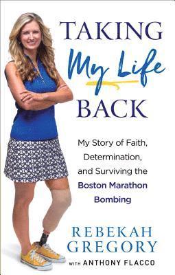 bokomslag Taking My Life Back - My Story of Faith, Determination, and Surviving the Boston Marathon Bombing