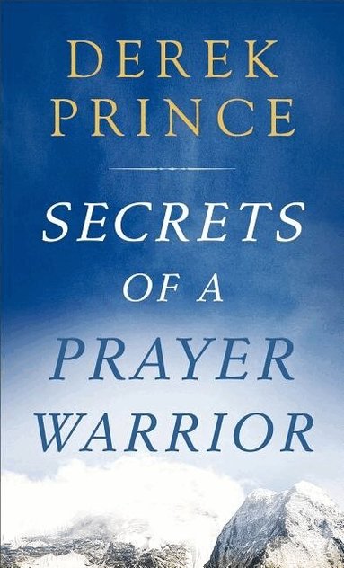 Derek Prince - Secrets of a Prayer Warrior, Häftad
