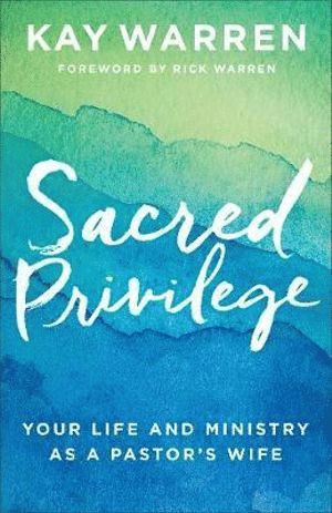 bokomslag Sacred Privilege - Your Life and Ministry as a Pastor`s Wife