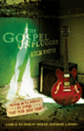 bokomslag The Gospel Unplugged: Turning Up the Volume on Songs That Rock Your Soul