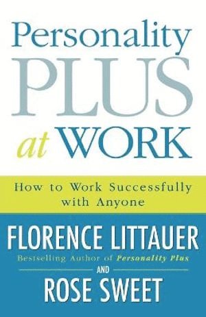 Personality Plus at Work  How to Work Successfully with Anyone 1