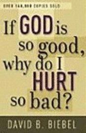 bokomslag If God is So Good, Why Do I Hurt So Bad?