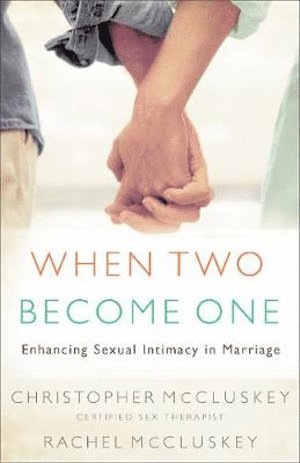 bokomslag When Two Become One - Enhancing Sexual Intimacy in Marriage