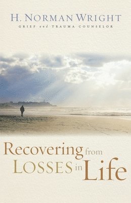 H. Norman Wright, H Norman Wright - Recovering from Losses in Life, Häftad