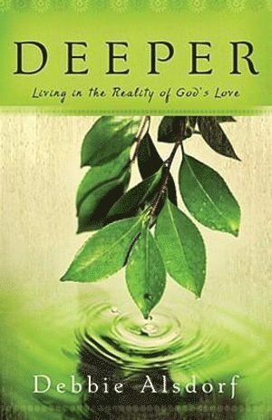 bokomslag Deeper  Living in the Reality of God`s Love