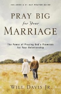 bokomslag Pray Big for Your Marriage  The Power of Praying God`s Promises for Your Relationship