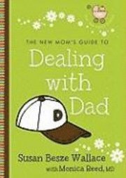 bokomslag New Mom's Guide To Dealing With Dad