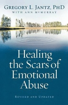 Gregory L. Phd Jantz, Ann Mcmurray, PhD Jantz, Gregory L., Ann McMurray, Gregory L Jantz - Healing the Scars of Emotional Abuse, Häftad
