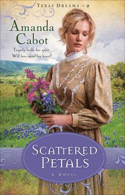Amanda Cabot - Scattered Petals – A Novel, Häftad