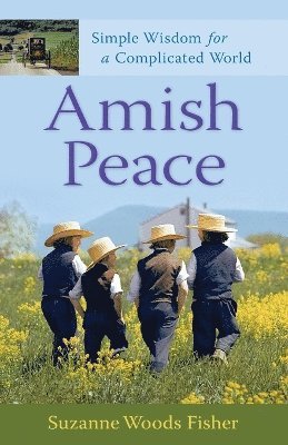 Amish Peace - Simple Wisdom for a Complicated World 1