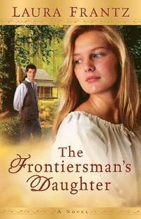 bokomslag The Frontiersman`s Daughter - A Novel