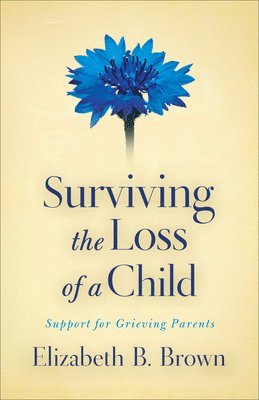 Surviving the Loss of a Child  Support for Grieving Parents 1