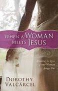 bokomslag When a Woman Meets Jesus: Finding the Love Every Woman Longs For