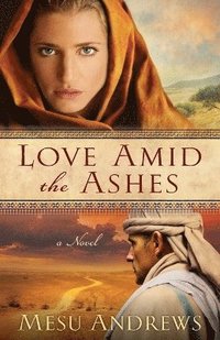bokomslag Love Amid the Ashes - A Novel