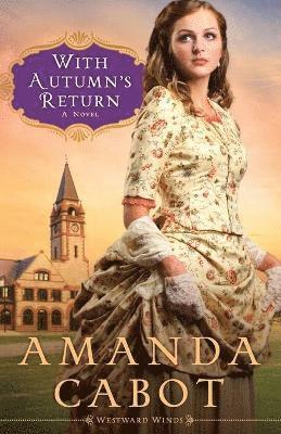 Amanda Cabot - With Autumn`s Return – A Novel, Häftad