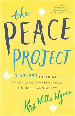 bokomslag The Peace Project: A 30-Day Experiment Practicing Thankfulness, Kindness, and Mercy