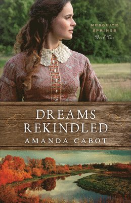 Amanda Cabot - Dreams Rekindled, Häftad
