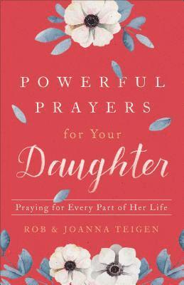 Powerful Prayers for Your Daughter  Praying for Every Part of Her Life 1