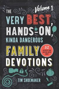 bokomslag The Very Best, HandsOn, Kinda Dangerous Family  52 Activities Your Kids Will Never Forget