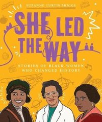 bokomslag She Led the Way - Stories of Black Women Who Changed History