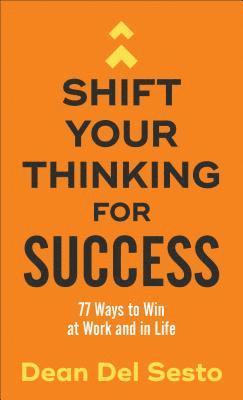 bokomslag Shift Your Thinking for Success - 77 Ways to Win at Work and in Life