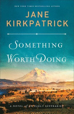 Something Worth Doing – A Novel of an Early Suffragist