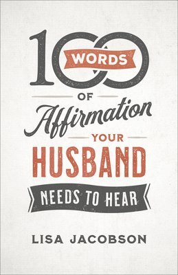 100 Words of Affirmation Your Husband Needs to Hear 1