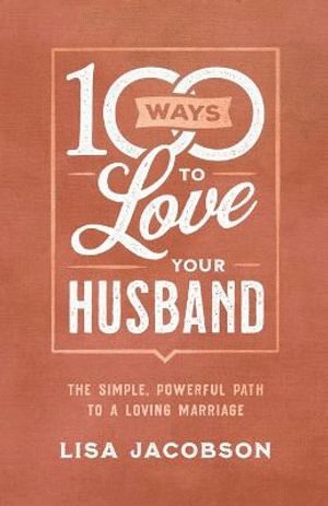 bokomslag 100 Ways to Love Your Husband  The Simple, Powerful Path to a Loving Marriage