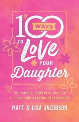 bokomslag 100 Ways to Love Your Daughter