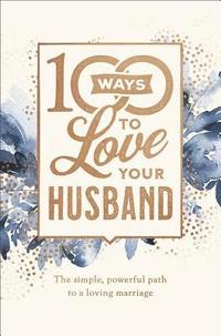bokomslag 100 Ways to Love Your Husband