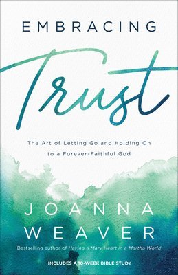 Embracing Trust  The Art of Letting Go and Holding On to a ForeverFaithful God 1