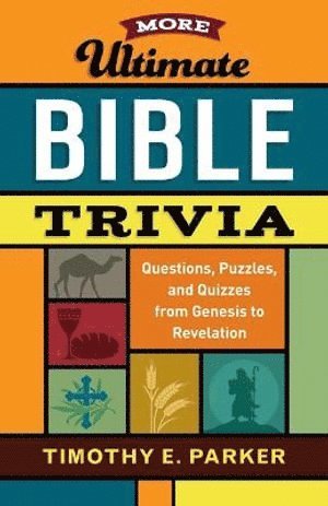 Timothy E. Parker, Timothy E Parker - More Ultimate Bible Trivia, Häftad