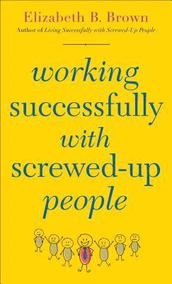 Brown, E: Working Successfully with Screwed-Up People